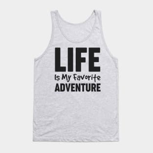 Life is My Favorite Adventure Motivational Shirt for Women Tank Top